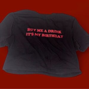 BUY ME A DRINK ITS MY BIRTHDAY CROP TOP